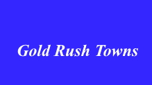 Gold Rush Towns